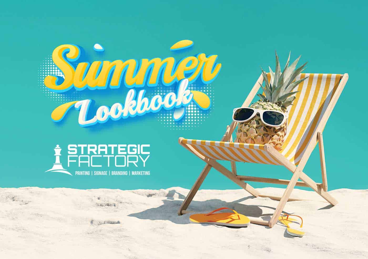 Bright and playful summer-themed promotional image featuring a pineapple wearing white sunglasses, lounging on a yellow-striped beach chair in the sand. Text reads ‘Summer Lookbook’ in bold, stylized font. Below, the Strategic Factory logo and service offerings are listed: Printing, Signage, Branding, Marketing.