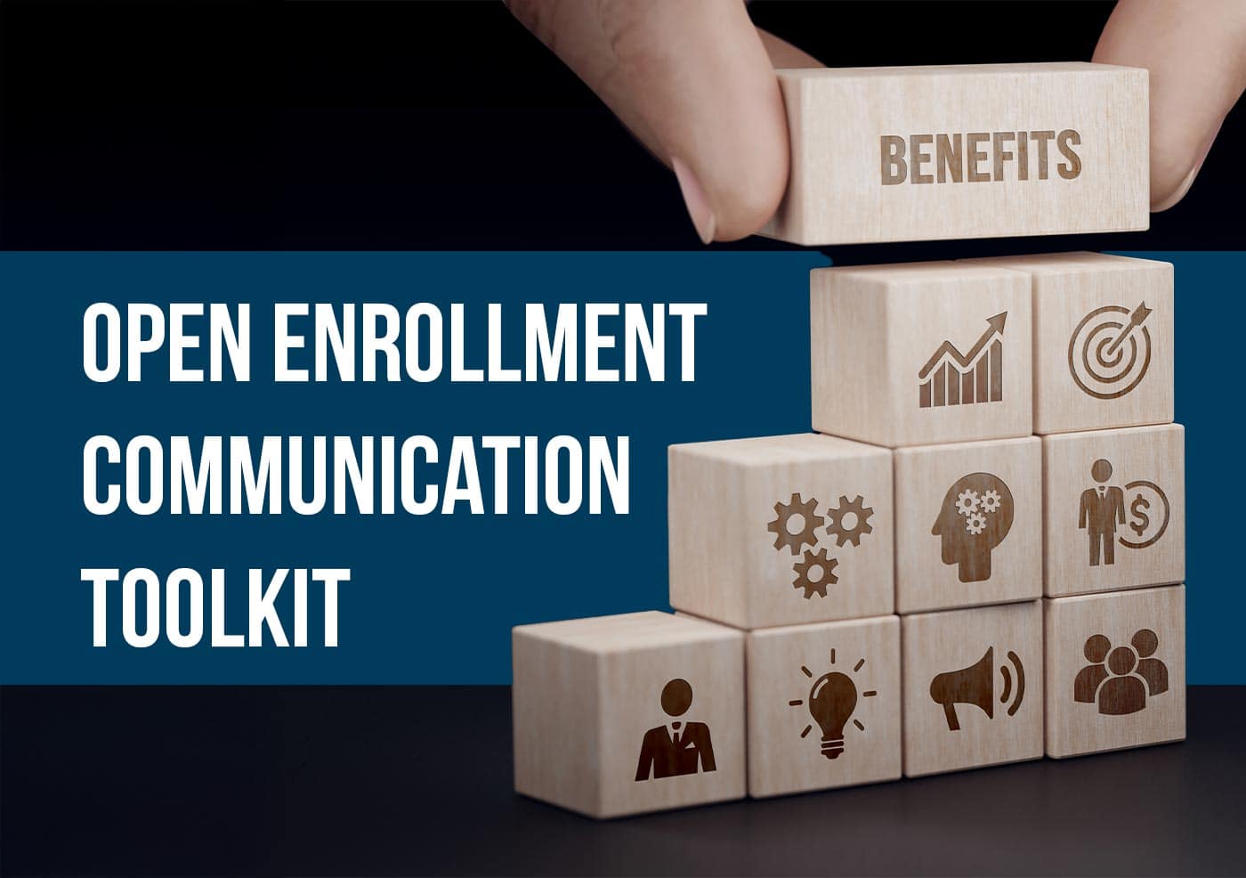Open enrollment communication toolkit for hr professionals at Strategic Factory, with blocks and a hand on the side.